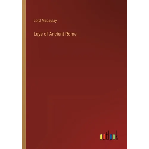 Lays of Ancient Rome - Paperback