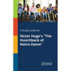 A Study Guide for Victor Hugo's "The Hunchback of Notre Dame" - Paperback