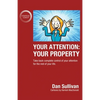 Your Attention: Your Property: Your Property: Take back complete control of your attention for the rest of your life. - Paperback