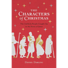 The Characters of Christmas: The Unlikely People Caught Up in the Story of Jesus - Paperback
