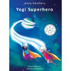 Yogi Superhero: A Children's book about yoga, mindfulness and managing busy mind and negative emotions - Hardcover