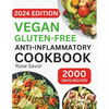 Vegan Gluten-Free Anti-Inflammatory Cookbook: Delicious and Nutritious Gluten-Free Plant-Based Satisfying Diet Recipes in 30-minute to Reduce Inflamma - Paperback
