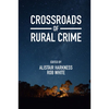 Crossroads of Rural Crime: Representations and Realities of Transgression in the Australian Countryside - Hardcover