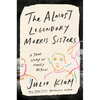The Almost Legendary Morris Sisters: A True Story of Family Fiction - Hardcover