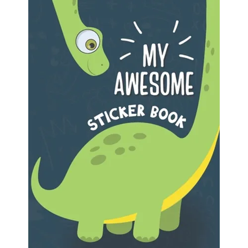 My Awesome Sticker Book: Blank Sticker Book for Collecting Stickers - Permanent Sticker Collecting Album for Kids - Premium Dinosaur Cover - Paperback