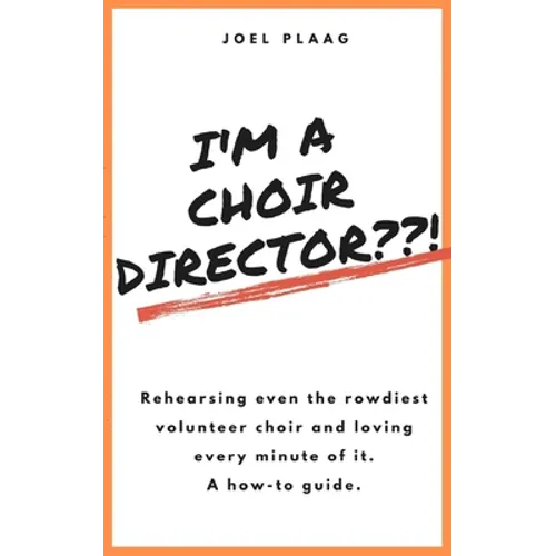 I'm a Choir Director !: Rehearsing even the rowdiest volunteer choir and loving every minute of it. - Paperback
