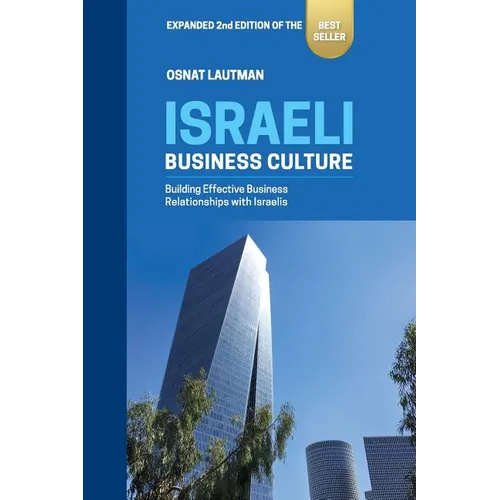 Israeli Business Culture: Expanded 2nd Edition of the Amazon Bestseller: Building Effective Business Relationships with Israelis - Paperback