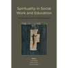 Spirituality in Social Work and Education: Theory, Practice, and Pedagogies - Paperback
