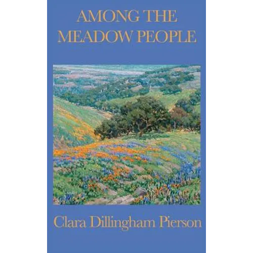 Among the Meadow People: Classic Children's Nature Stories of Meadow Animals, Birds, and Insects - Hardcover
