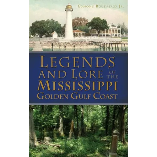 Legends and Lore of the Mississippi Golden Gulf Coast - Hardcover
