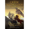 Greek Mythology Explained: A Deeper Look at Classical Greek Lore and Myth (Reimagined Stories about the Ancient Civilization of Greece) - Hardcover