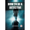 How to Be a Detective - Paperback