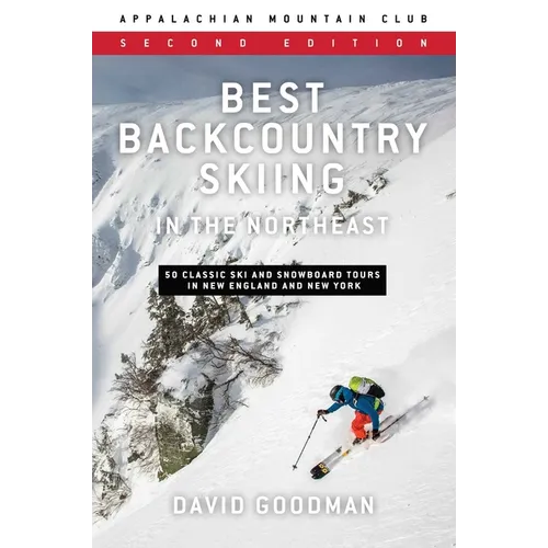 Best Backcountry Skiing in the Northeast: 50 Classic Ski and Snowboard Tours in New England and New York - Paperback