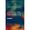Singing in the Moment: A Choir Director's Notes on Life, Learning and Contentment - Paperback