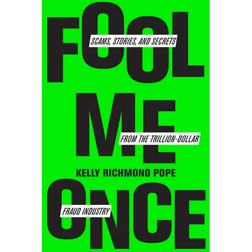 Fool Me Once: Scams, Stories, and Secrets from the Trillion-Dollar Fraud Industry - Hardcover