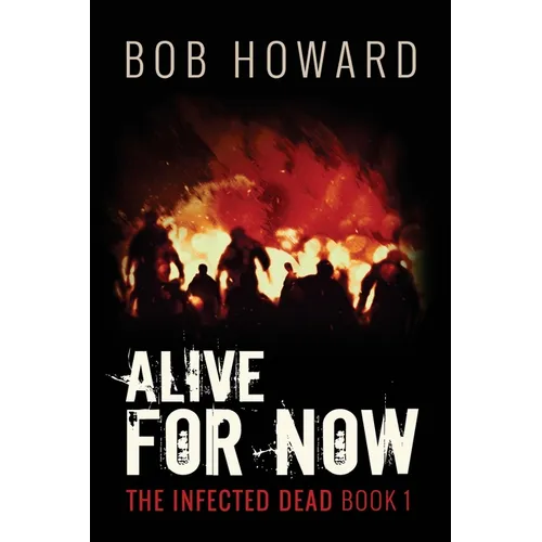 Alive for Now: The Infected Dead Book 1 - Paperback