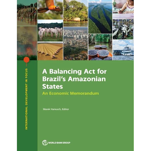A Balancing Act for Brazil's Amazonian States: An Economic Memorandum - Paperback