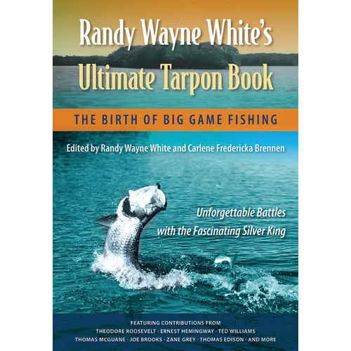 Randy Wayne White's Ultimate Tarpon Book: The Birth of Big Game Fishing - Paperback