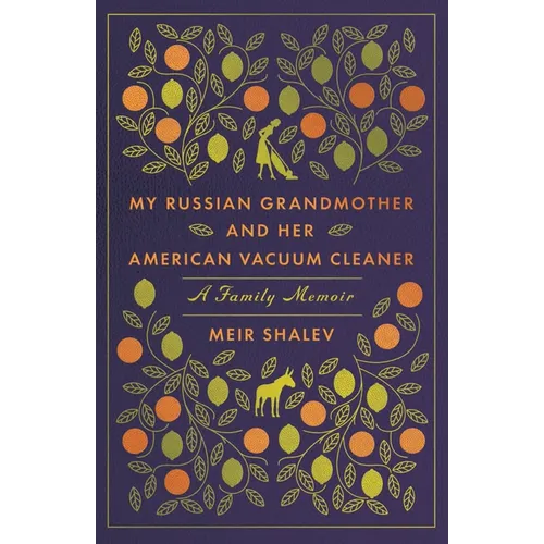 My Russian Grandmother and Her American Vacuum Cleaner: A Family Memoir - Paperback
