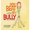 How I Beat My Bully: A story inspired by true events - Hardcover