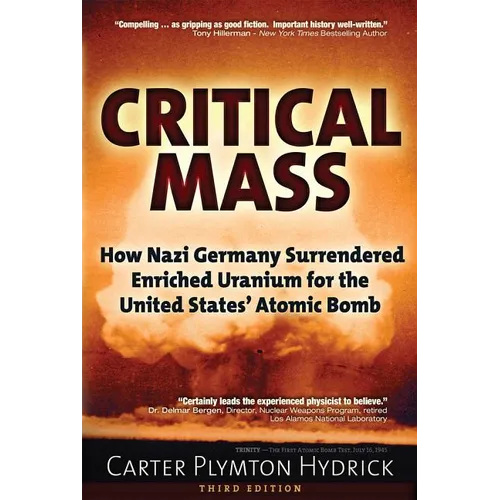 Critical Mass: How Nazi Germany Surrendered Enriched Uranium for the United States' Atomic Bomb - Paperback