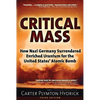 Critical Mass: How Nazi Germany Surrendered Enriched Uranium for the United States' Atomic Bomb - Paperback