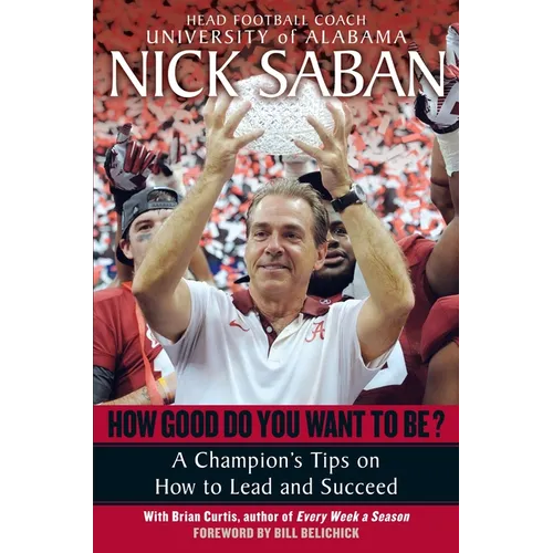 How Good Do You Want to Be?: A Champion's Tips on How to Lead and Succeed at Work and in Life - Paperback