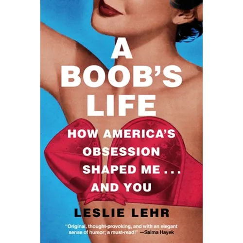 A Boob's Life: How America's Obsession Shaped Me--And You - Hardcover