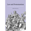 Law and Protestantism: The Legal Teachings of the Lutheran Reformation - Hardcover