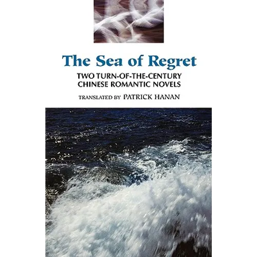 The Sea of Regret: Two Turn-Of-The-Century Chinese Romantic Novels - Paperback