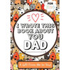 I Wrote This Book About You Dad: A Child's Fill in The Blank Gift Book For Their Special Dad Perfect for Kid's 7 x 10 inch - Paperback