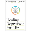 Healing Depression for Life: The Personalized Approach That Offers New Hope for Lasting Relief - Paperback