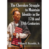 The Cherokee Struggle to Maintain Identity in the 17th and 18th Centuries - Paperback