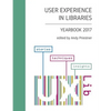 User Experience in Libraries Yearbook 2017: stories, techniques, insights - Paperback