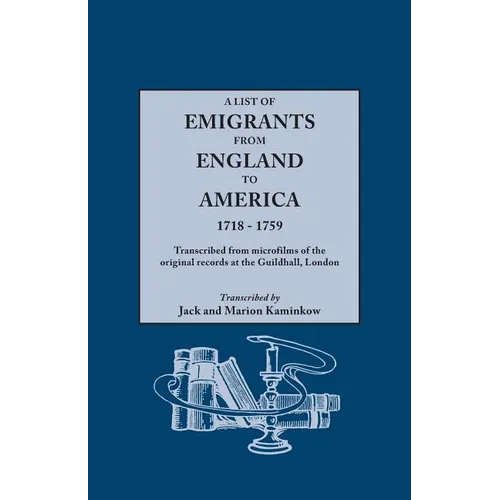List of Emigrants from England to America, 1718-1759. Transcribed from Microfilms of the Original Records at the Guildhall, London. New Edition [1984] - Paperback