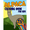 Alpaca Coloring Book for Kids: Activity, Relaxing, Funny and Easy Colouring Pages Inspired Scenes Life Learning who loves LLamas for Girls and Boys A - Paperback