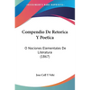 Compendio De Retorica Y Poetica: O Nociones Elementales De Literatura (1867) - Paperback