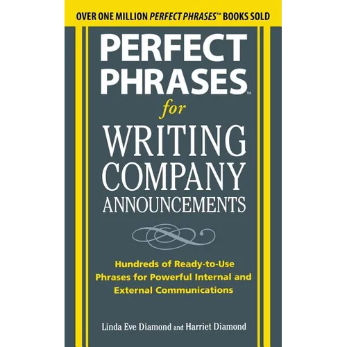 Perfect Phrases for Writing Company Announcements: Hundreds of Ready-To-Use Phrases for Powerful Internal and External Communications - Paperback