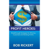 Profit Heroes: Breakthrough Strategies for Winning Customers and Building Profits - Hardcover