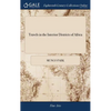 Travels in the Interior Districts of Africa: Performed Under the African Association, in the Years 1795, 1796, and 1797 By Mungo Park, With an Appendi - Hardcover