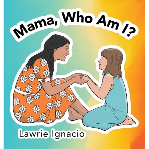 Mama, Who Am I? - Hardcover