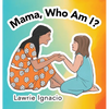 Mama, Who Am I? - Hardcover
