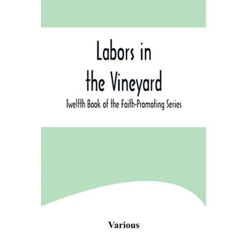 Labors in the Vineyard; Twelfth Book of the Faith-Promoting Series - Paperback