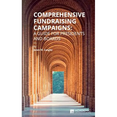 Comprehensive Fundraising Campaigns: A Guide for Presidents and Boards - Paperback