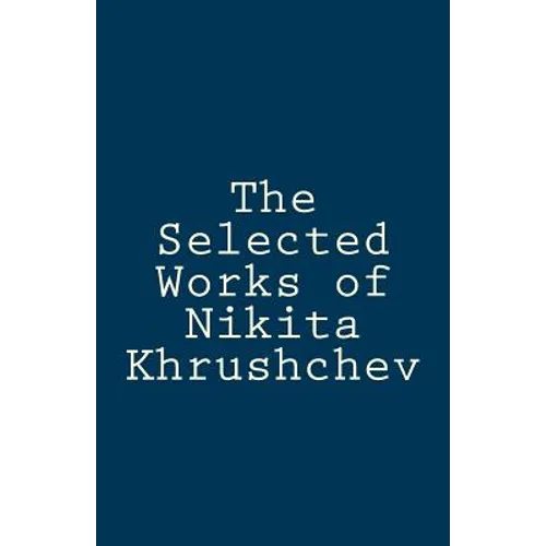 The Selected Works of Nikita Khrushchev - Paperback