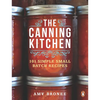 The Canning Kitchen: 101 Simple Small Batch Recipes: A Cookbook - Paperback