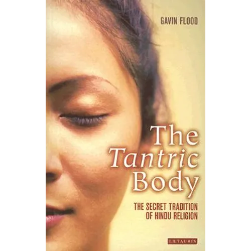 The Tantric Body: The Secret Tradition of Hindu Religion - Paperback