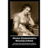 Maria Edgeworth - Manoeuvring: 'No man ever distinguished himself who could not bear to be laughed at'' - Paperback