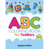 ABC Coloring Book for Toddlers: Alphabet Activity Coloring Book for Boys and Girls, Kids & Toddlers - Paperback