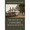 The History of Concord, Massachusetts - Paperback